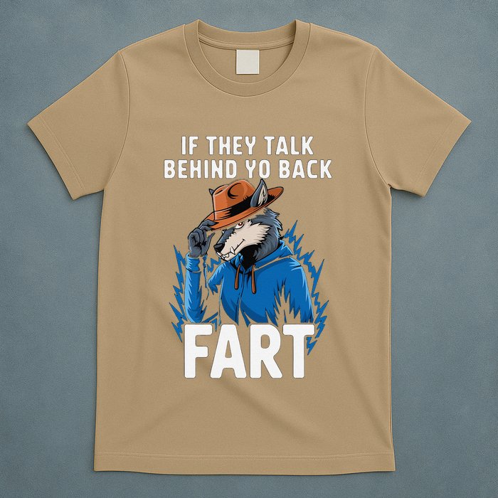 Meme If They Talk Behind Your Back Fart Funny Oddly Specific T-Shirt