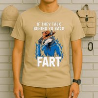 Meme If They Talk Behind Your Back Fart Funny Oddly Specific T-Shirt