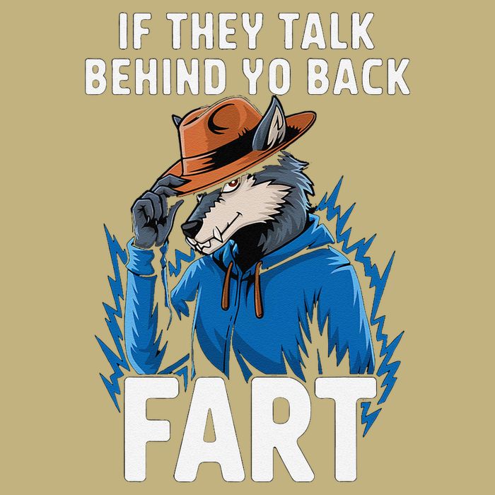 Meme If They Talk Behind Your Back Fart Funny Oddly Specific T-Shirt