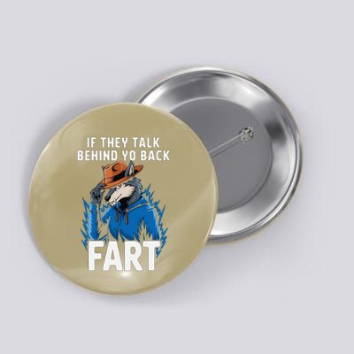 Meme If They Talk Behind Your Back Fart Funny Oddly Specific Button