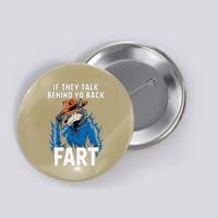 Meme If They Talk Behind Your Back Fart Funny Oddly Specific Button