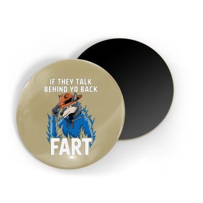 Meme If They Talk Behind Your Back Fart Funny Oddly Specific Magnet
