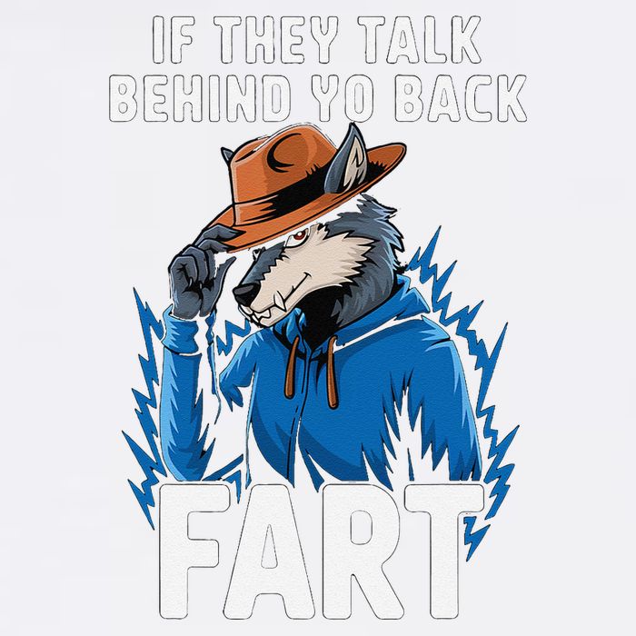 Meme If They Talk Behind Your Back Fart Funny Oddly Specific Garment-Dyed Sweatshirt
