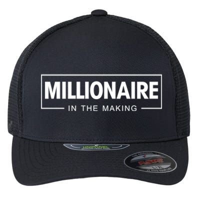 Millionaire In The Making Motivational Entrepreneur Meaningful Gift Flexfit Unipanel Trucker Cap