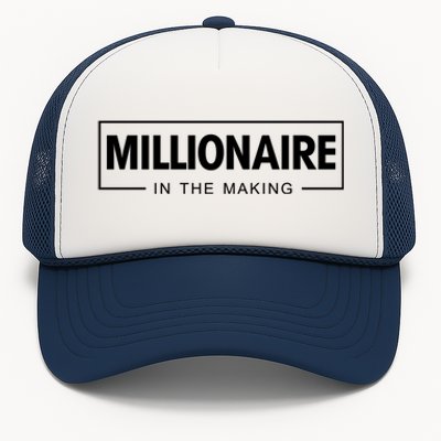 Millionaire In The Making Motivational Entrepreneur Meaningful Gift Trucker Hat