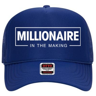 Millionaire In The Making Motivational Entrepreneur Meaningful Gift High Crown Mesh Back Trucker Hat