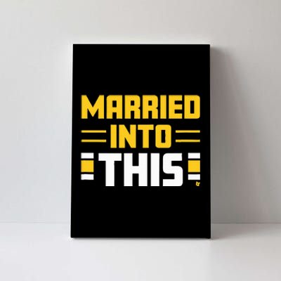 Married Into This Pittsburgh Football Canvas