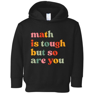 Math Is Tough But So Are You Appreciation Toddler Hoodie