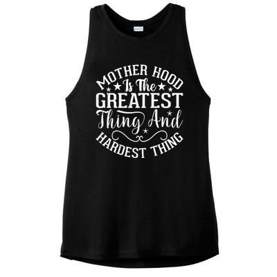 Motherhood Is The Greatest Thing And Hardest Thing Ladies PosiCharge Tri-Blend Wicking Tank