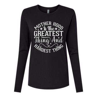 Motherhood Is The Greatest Thing And Hardest Thing Womens Cotton Relaxed Long Sleeve T-Shirt