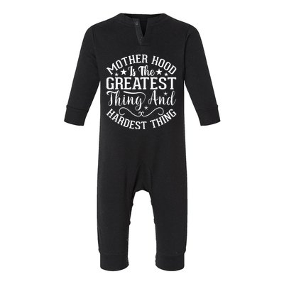 Motherhood Is The Greatest Thing And Hardest Thing Infant Fleece One Piece