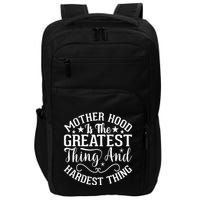 Motherhood Is The Greatest Thing And Hardest Thing Impact Tech Backpack
