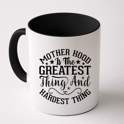 Motherhood Is The Greatest Thing And Hardest Thing Mug