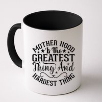 Motherhood Is The Greatest Thing And Hardest Thing Mug