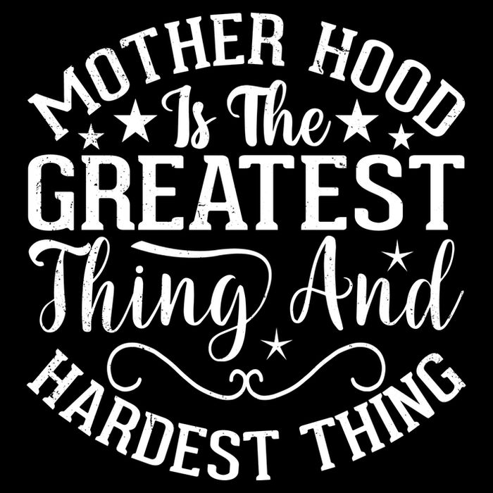 Motherhood Is The Greatest Thing And Hardest Thing Drawstring Bag