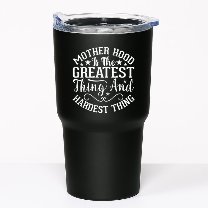 Motherhood Is The Greatest Thing And Hardest Thing Tumbler