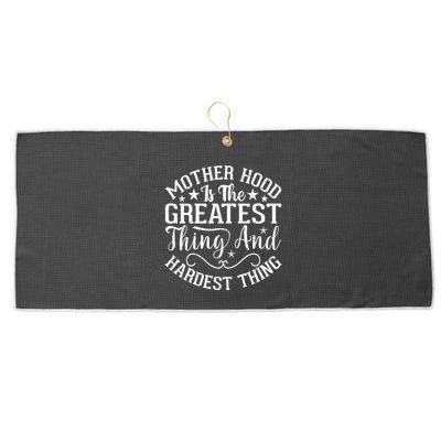 Motherhood Is The Greatest Thing And Hardest Thing Large Microfiber Waffle Golf Towel