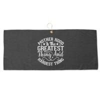 Motherhood Is The Greatest Thing And Hardest Thing Large Microfiber Waffle Golf Towel
