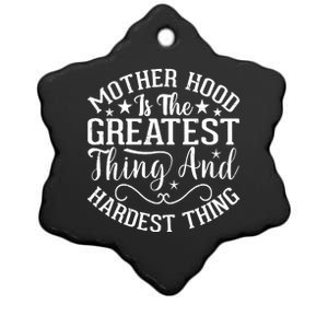 Motherhood Is The Greatest Thing And Hardest Thing Ceramic Star Ornament