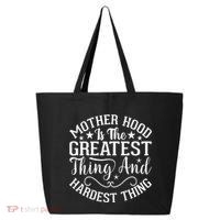 Motherhood Is The Greatest Thing And Hardest Thing 25L Jumbo Tote