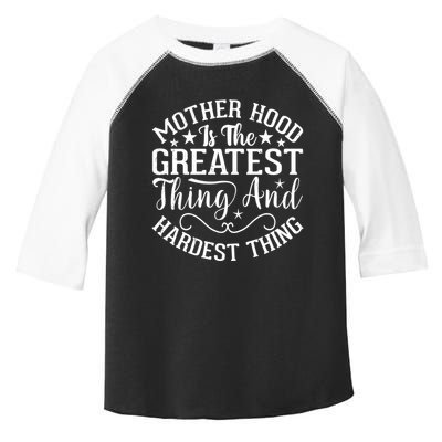 Motherhood Is The Greatest Thing And Hardest Thing Toddler Fine Jersey T-Shirt