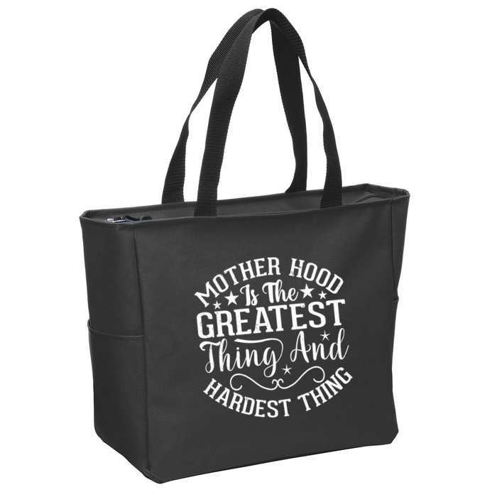 Motherhood Is The Greatest Thing And Hardest Thing Zip Tote Bag