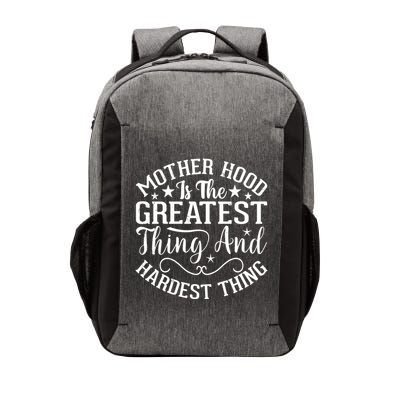 Motherhood Is The Greatest Thing And Hardest Thing Vector Backpack