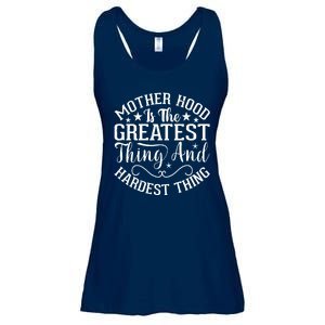 Motherhood Is The Greatest Thing And Hardest Thing Ladies Essential Flowy Tank