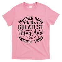 Motherhood Is The Greatest Thing And Hardest Thing T-Shirt