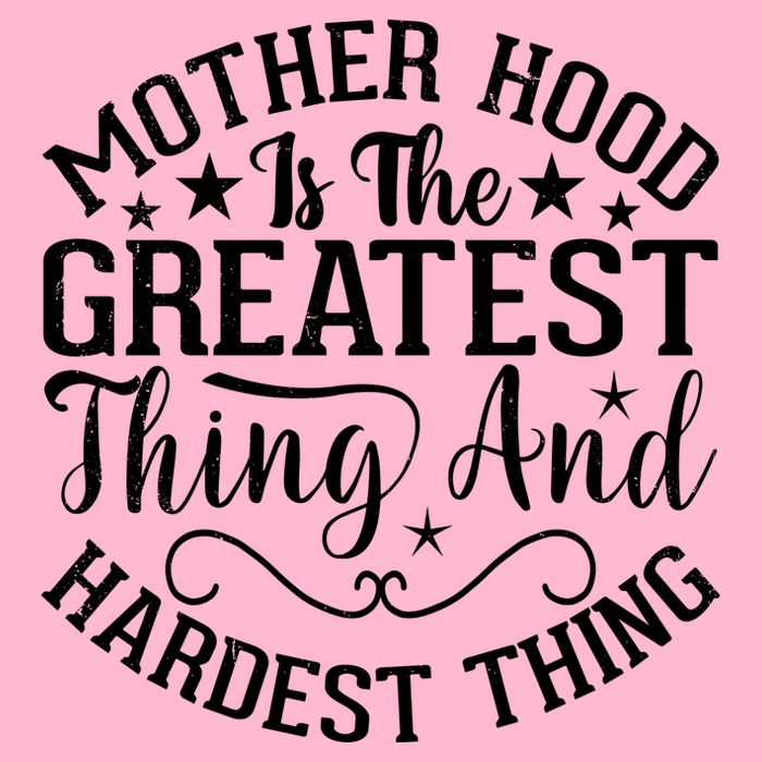 Motherhood Is The Greatest Thing And Hardest Thing T-Shirt
