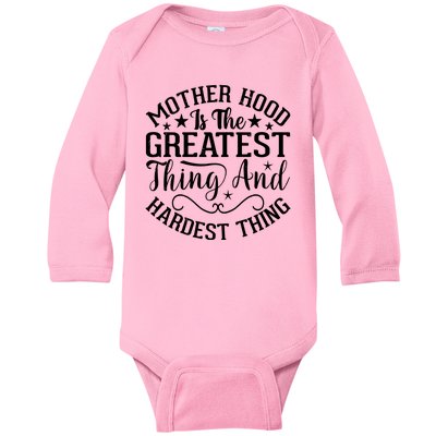 Motherhood Is The Greatest Thing And Hardest Thing Baby Long Sleeve Bodysuit