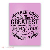 Motherhood Is The Greatest Thing And Hardest Thing Poster