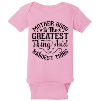 Motherhood Is The Greatest Thing And Hardest Thing Baby Bodysuit