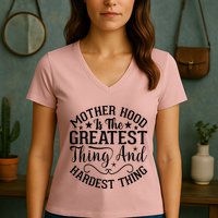 Motherhood Is The Greatest Thing And Hardest Thing Women's V-Neck T-Shirt