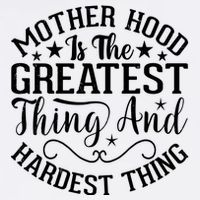 Motherhood Is The Greatest Thing And Hardest Thing Garment-Dyed Sweatshirt