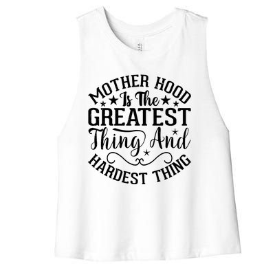 Motherhood Is The Greatest Thing And Hardest Thing Women's Racerback Cropped Tank