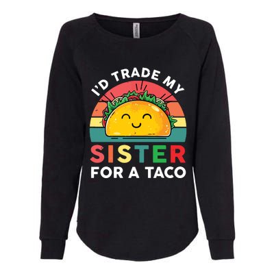 Mexican Id Trade My Sister For A Taco Funny Boy Womens California Wash Sweatshirt