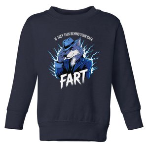 Meme If They Talk Behind Your Back Fart Funny Oddly Specific Toddler Sweatshirt