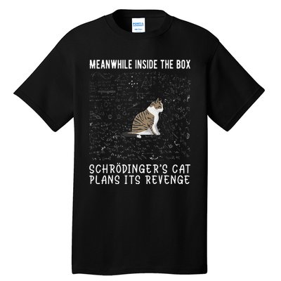 Meanwhile Inside The Box SchröDingers Cat Plans Its Revenge Tall T-Shirt