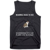 Meanwhile Inside The Box SchröDingers Cat Plans Its Revenge Tank Top