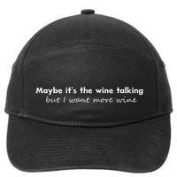 Maybe ItS The Wine Talking But I Want More Wine 7-Panel Snapback Hat