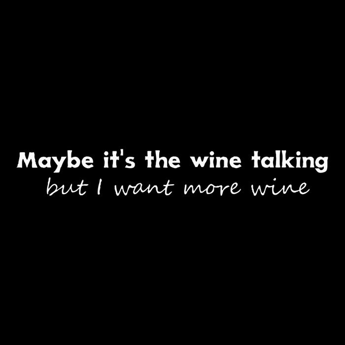 Maybe ItS The Wine Talking But I Want More Wine Bucket Hat