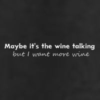Maybe ItS The Wine Talking But I Want More Wine 25L Jumbo Tote