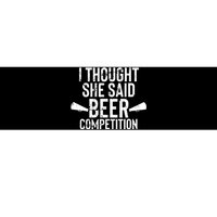 Mens I Thought She Said Beer Competition Shirt Funny Cheer Dad Bumper Sticker