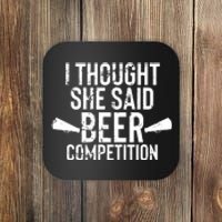 Mens I Thought She Said Beer Competition Shirt Funny Cheer Dad Coaster