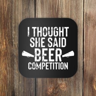 Mens I Thought She Said Beer Competition Shirt Funny Cheer Dad Coaster