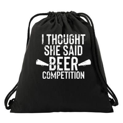 Mens I Thought She Said Beer Competition Shirt Funny Cheer Dad Drawstring Bag