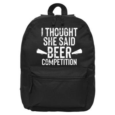 Mens I Thought She Said Beer Competition Shirt Funny Cheer Dad 16 in Basic Backpack