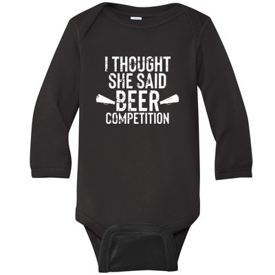 Mens I Thought She Said Beer Competition Shirt Funny Cheer Dad Baby Long Sleeve Bodysuit