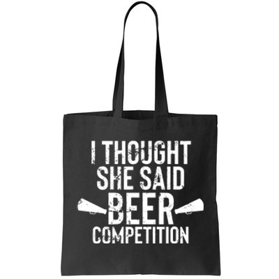 Mens I Thought She Said Beer Competition Shirt Funny Cheer Dad Tote Bag